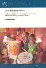 From Slaves to Princes The Role of NGOs in the Contemporary Construction of Race and Ethnicity in Salvador, Brazil