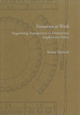 Eurocrats at Work Negotiating Transparency in Postnational Employment Policy