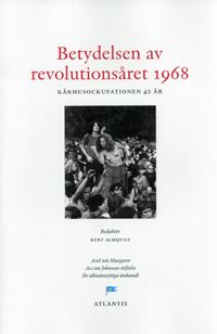 Betydelsen av revolutionsåret 1968 - Kårhusockupationen 40 år